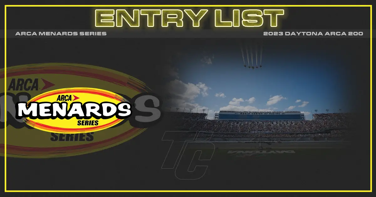 2023 ARCA Daytona entry list Daytona ARCA 200 Daytona International Speedway ARCA Menards Series