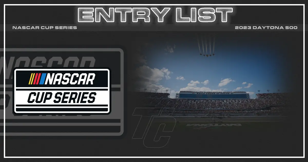2023 Daytona 500 entry list Daytona 500 entries NASCAR Cup Series Daytona International Speedway