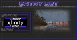 2023 production alliance group 300 entry list Production alliance group 300 entries NASCAR Xfinity Series Auto Club Speedway