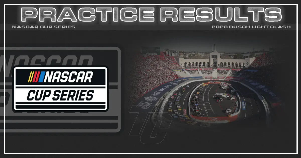 2023 NASCAR Cup Series Busch Light Clash Practice Results LA Memorial Coliseum NASCAR practice results