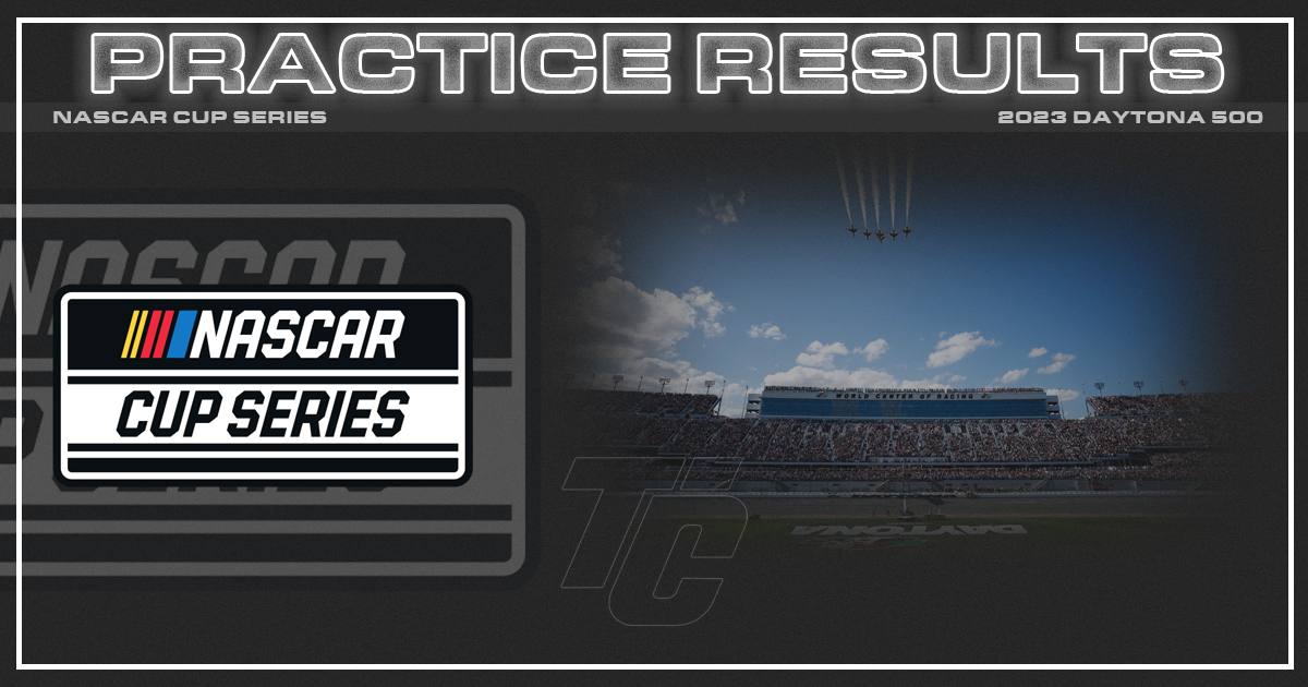 2023 NASCAR Cup Series Daytona 500 Practice Results Daytona International Speedway NASCAR practice results