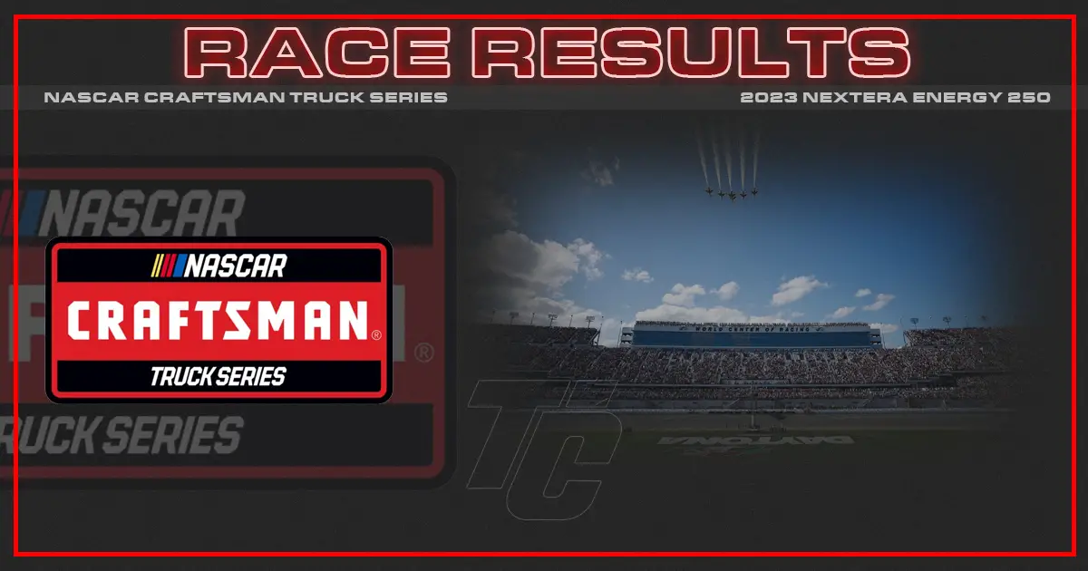 NASCAR Truck Series dayton race results NextEra Energy 250 results 2023 NASCAR Truck Daytona results