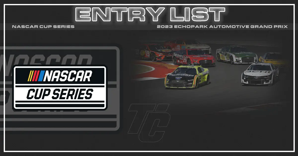 NASCAR Cup Series Entry List EchoPark Automotive Grand Prix Entry List NASCAR COTA entry list