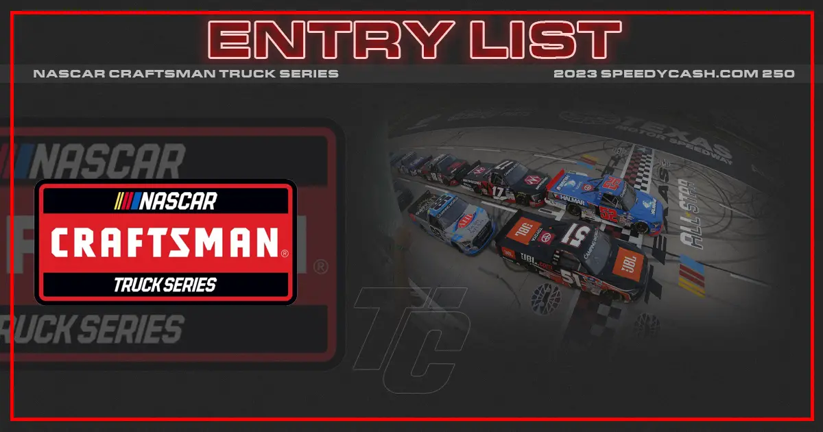NASCAR Truck entry list speedy cash 250 entry list NASCAR Truck texas entry list entries