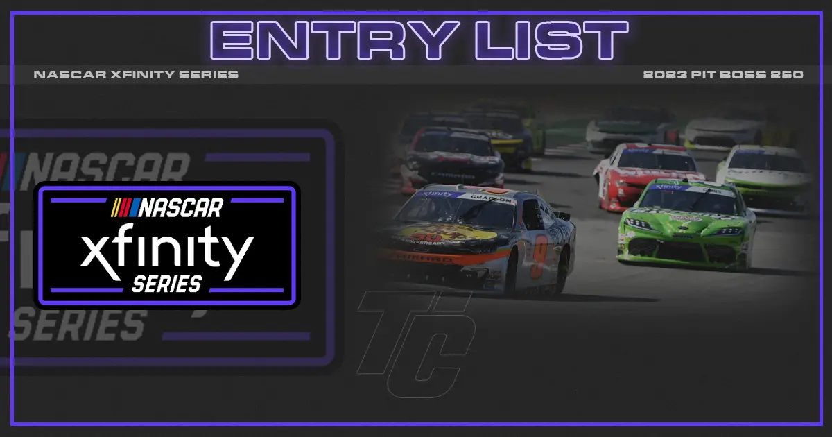 NASCAR Xfinity Series entry list Pit Boss 250 entry list 2023 NASCAR Xfinity COTA entry list