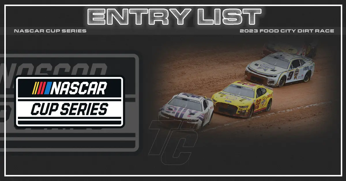 NASCAR Cup Series Food City Dirt Race Bristol Dirt Entry List