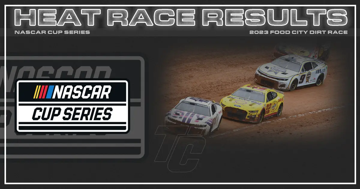 Food City Dirt Race Heat race results NASCAR Cup heat race results Bristol