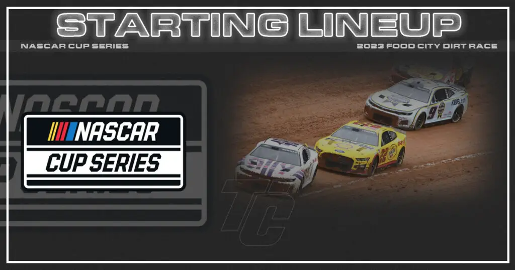 Starting Lineup NASCAR Cup Series Food City Dirt Race at Bristol