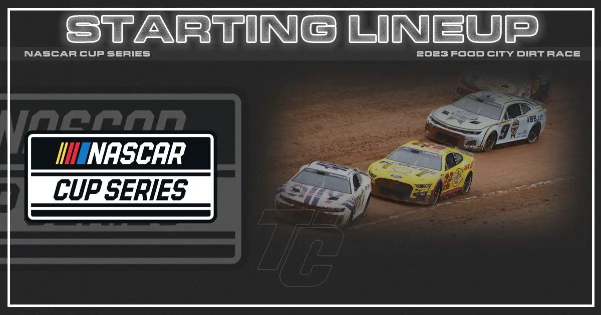Food City Dirt Race Starting Lineup NASCAR Cup Dirt Bristol Starting Lineup