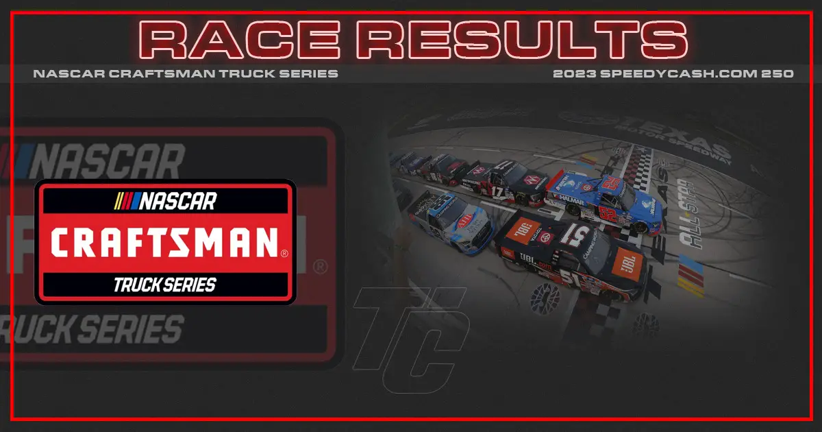 SpeedyCash 250 race results NASCAR Truck texas results SpeedyCash 250 results