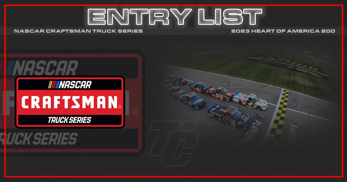 NASCAR Truck entry list Truck Series entry list Kansas Heart of America 200 entry list