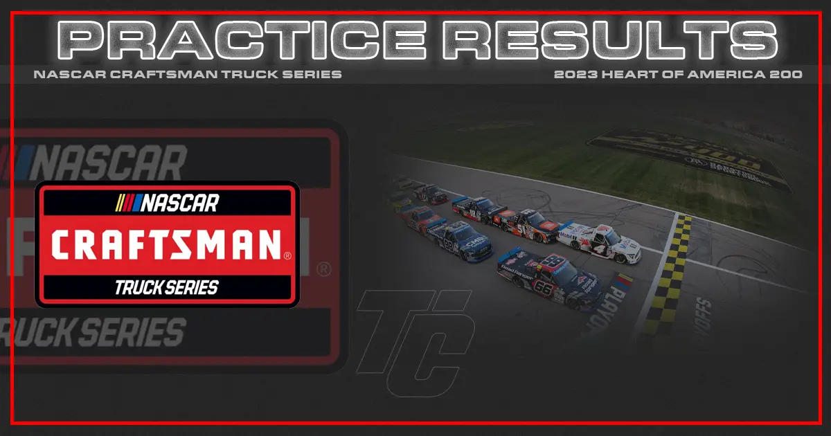 Heart of America 200 practice results NASCAR Truck Kansas practice results 2023 NASCAR Craftsman Truck Series practice results