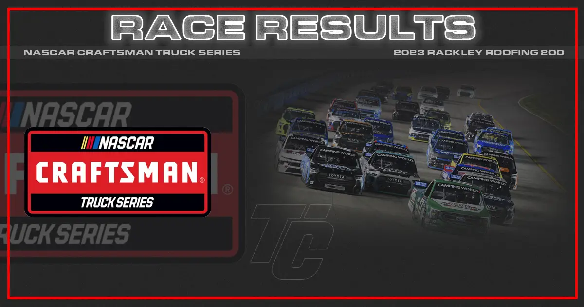 NASCAR Truck race results Rackley Roofing 200 race results Who won the NASCAR Truck race at Nashville?
