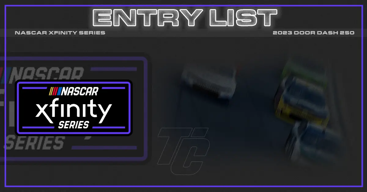 NASCAR Xfinity entry list Sonoma entry list Xfinity Door Dash 250 entry list