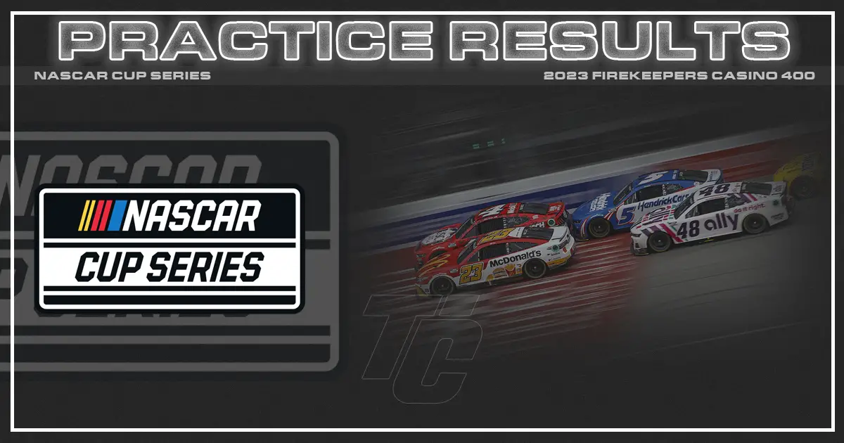 FireKeepers Casino 400 practice results NASCAR Cup Michigan practice results NASCAR Michigan practice results