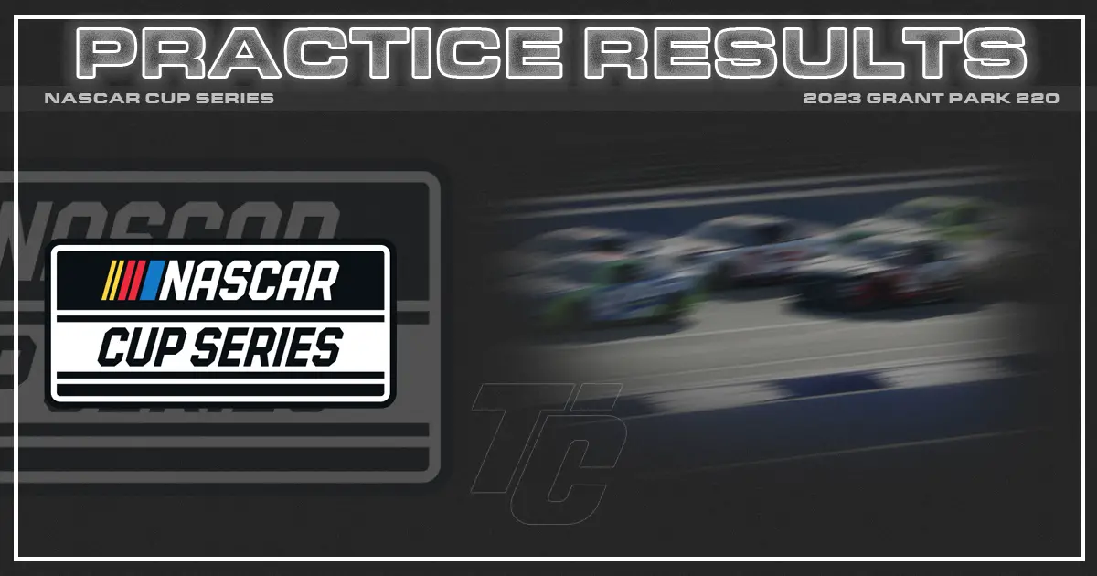 NASCAR Cup practice results Grant Park 220 practice results NASCAR Chicago practice results