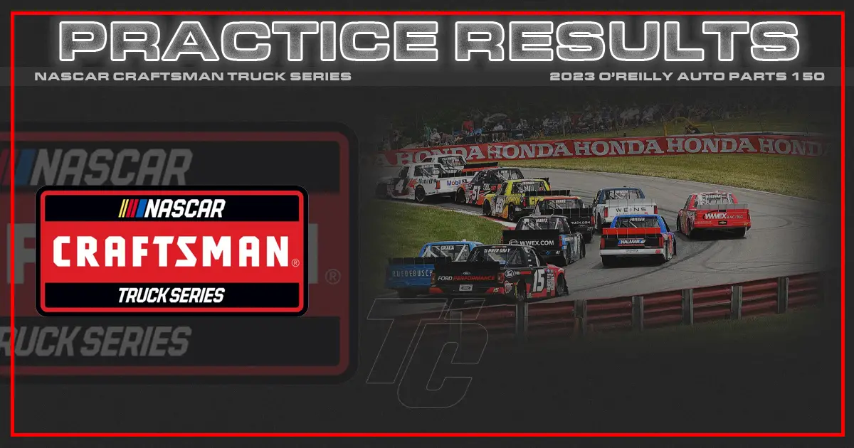 NASCAR Truck practice results Mid-Ohio NASCAR practice results O'Reilly 150 practice results 2023