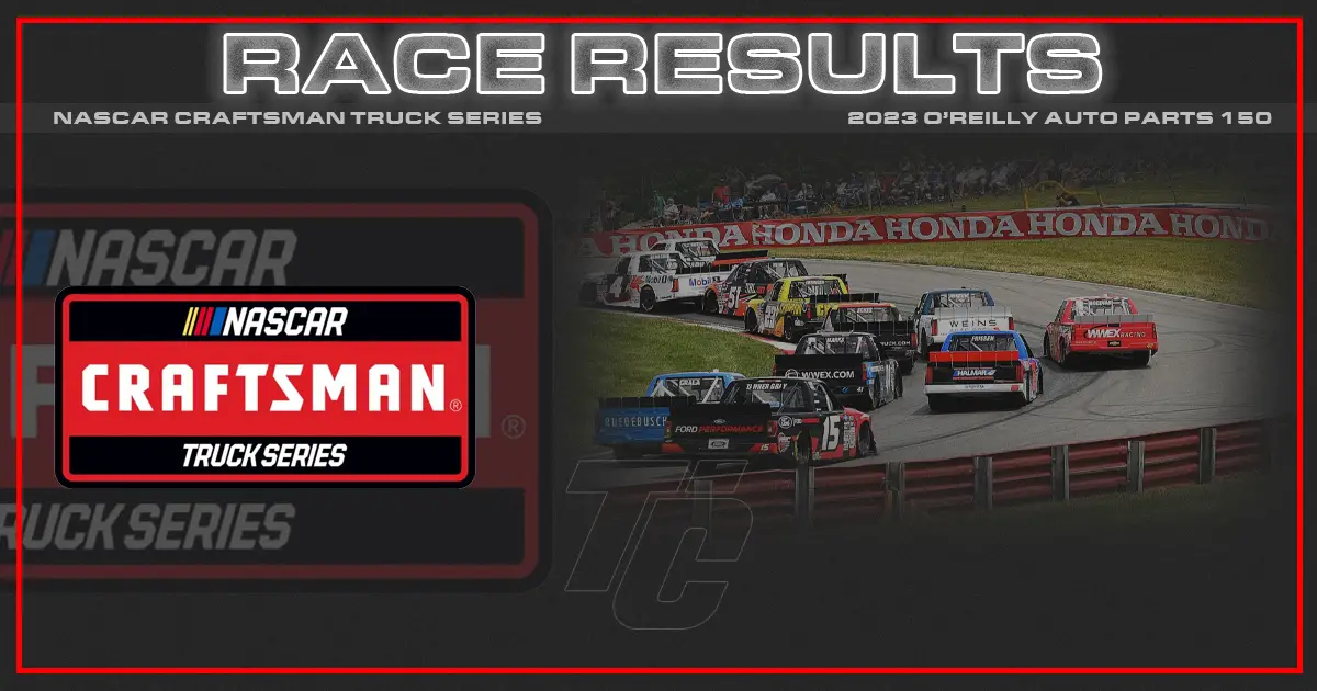 NASCAR Truck race results O'Reilly 150 race results NASCAR Truck Mid-Ohio race results 2023