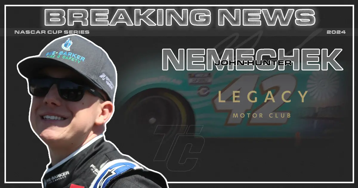 John Hunter Nemechek 2024 LEGACY MOTOR CLUB breaking news No. 42 NASCAR Cup Series