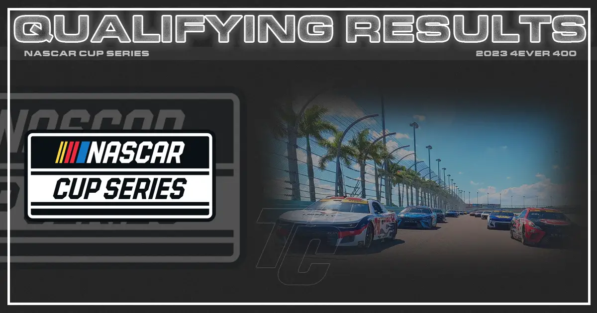 4EVER 400 starting lineup NASCAR Cup Series Homestead-Miami Speedway qalifying results