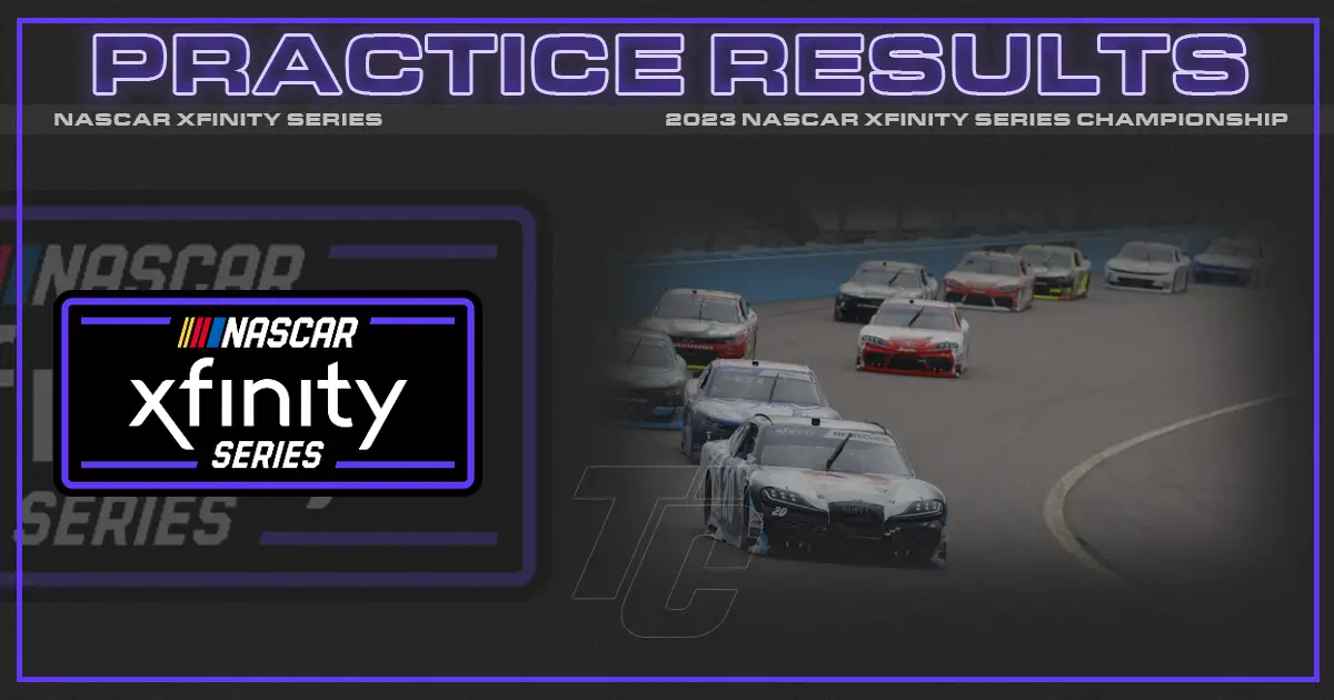 NASCAR Xfinity Championship Race at Phoenix Practice Results