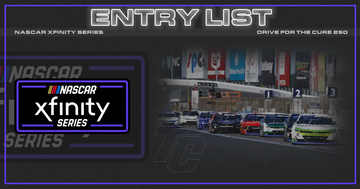 NASCAR Xfinity Roval entry list Drive for the Cure 250 Charlotte Motor Speedwat ROVAL