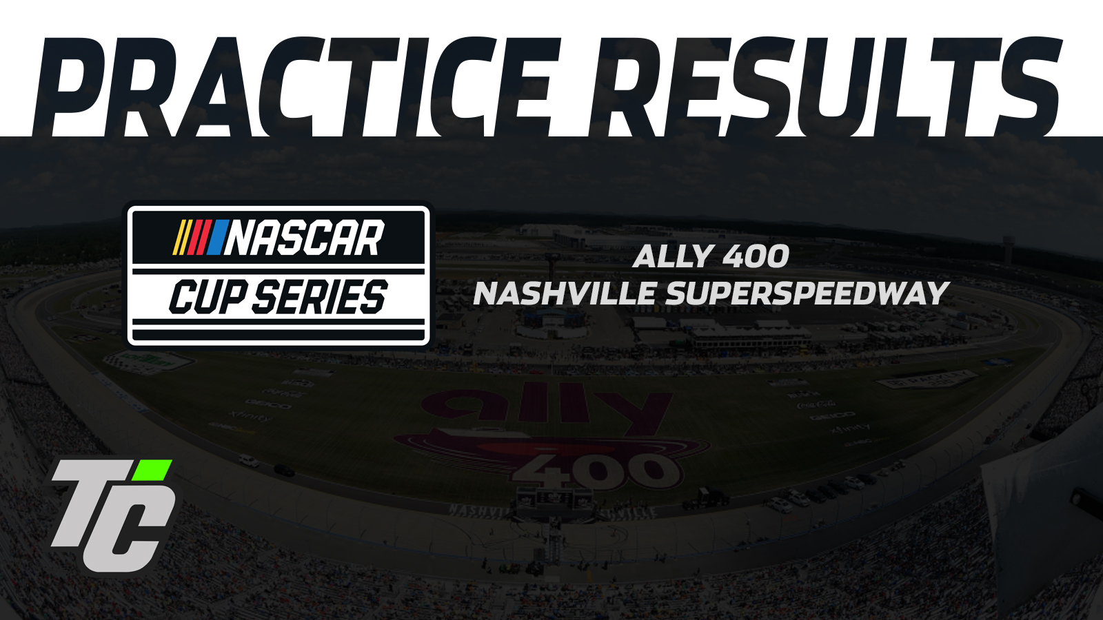 Ally 400 practice results NASCAR Cup Series Nashville Superspeedway 2024