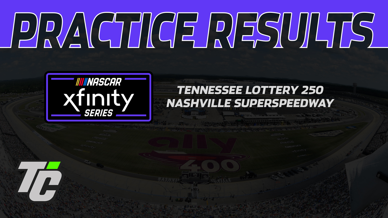 Tennessee Lottery 250 practice results NASCAR Xfinity Series Nashville Superspeedway