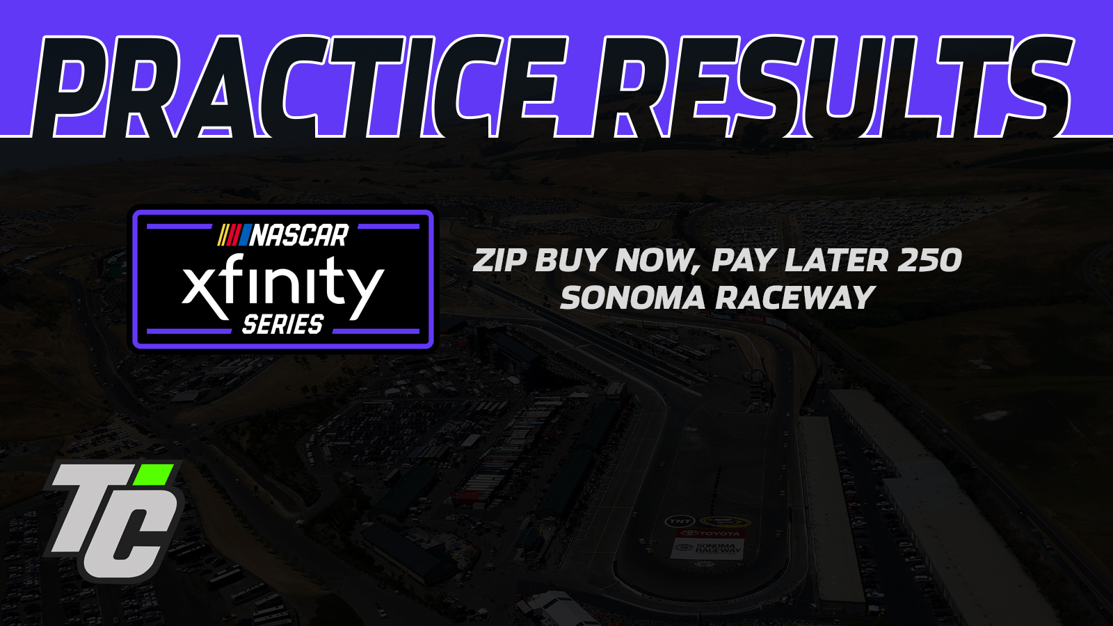 NASCAR Xfinity Series Zip Buy Now, Pay Later 250 practice results Sonoma Raceway