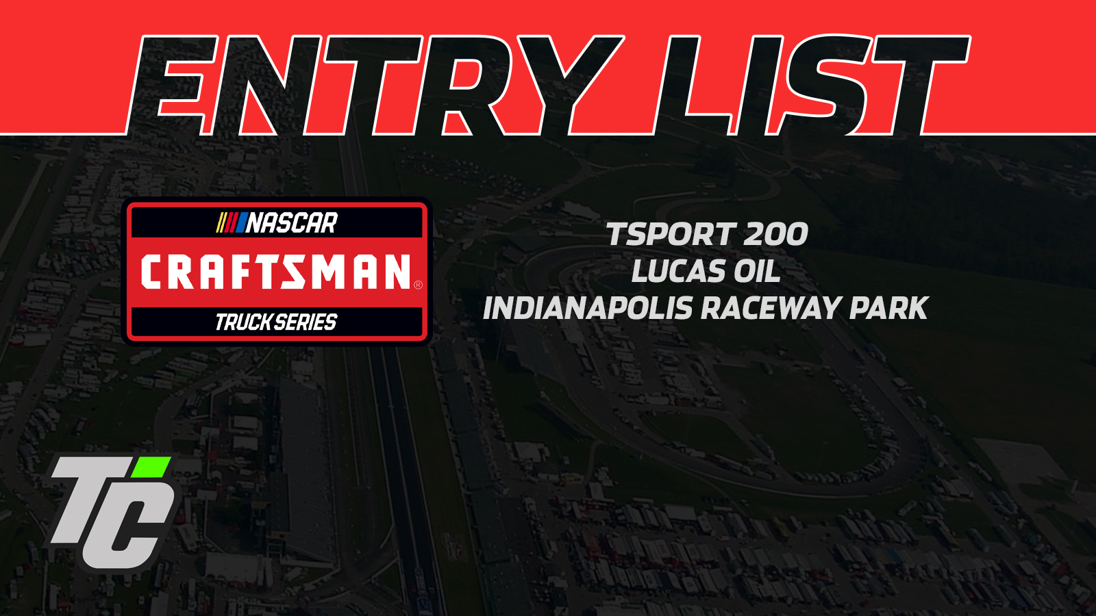 TSPORT 200 entry list NASCAR Craftsman Truck Series Lucas Oil Indianapolis Raceway Park IRP