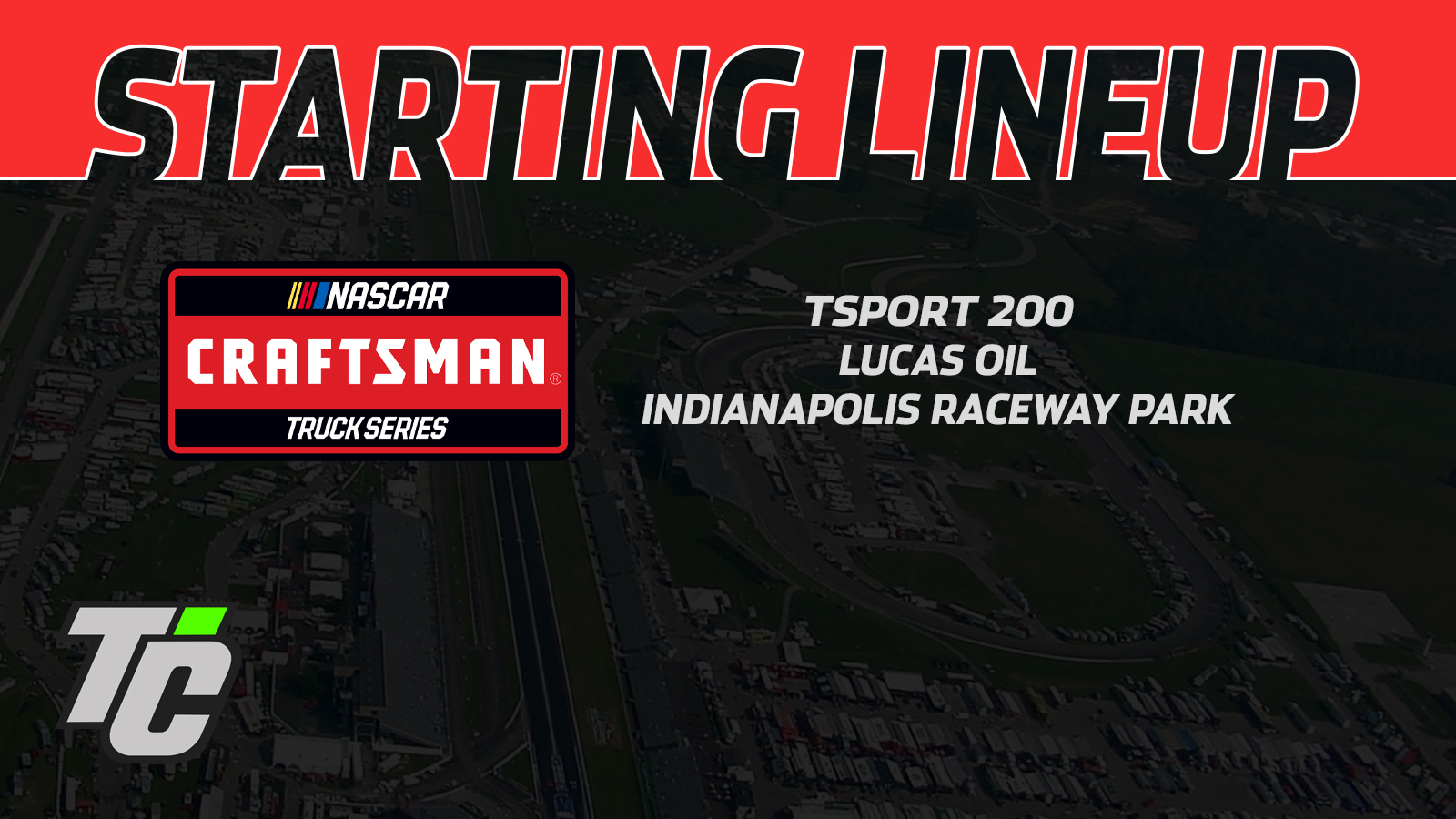 TSPORT 200 Starting Lineup NASCAR Truck Series IRP Lucas Oil Indianapolis Raceway Park 2024