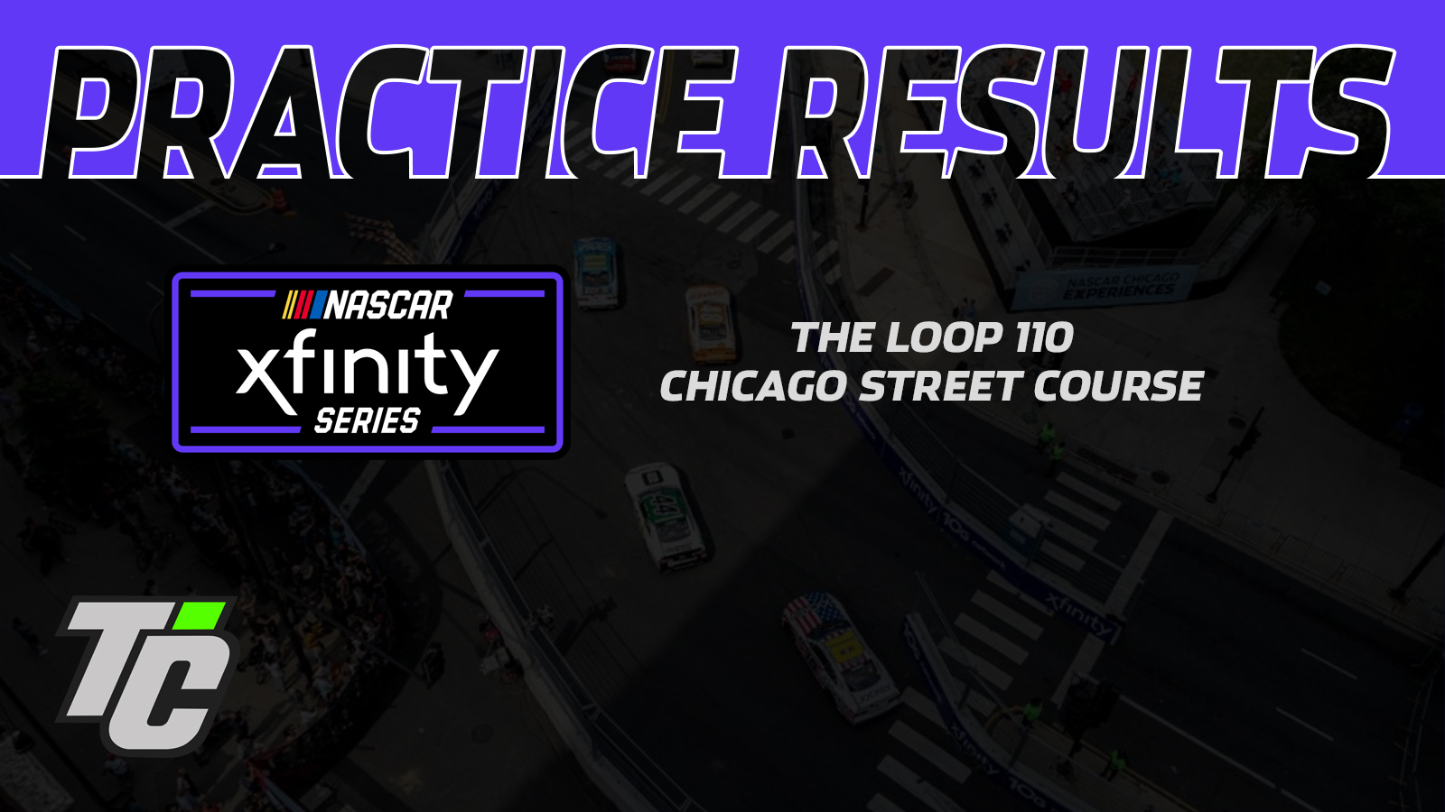 The Loop 110 practice results NASCAR Xfinity Series Chicago Street Course