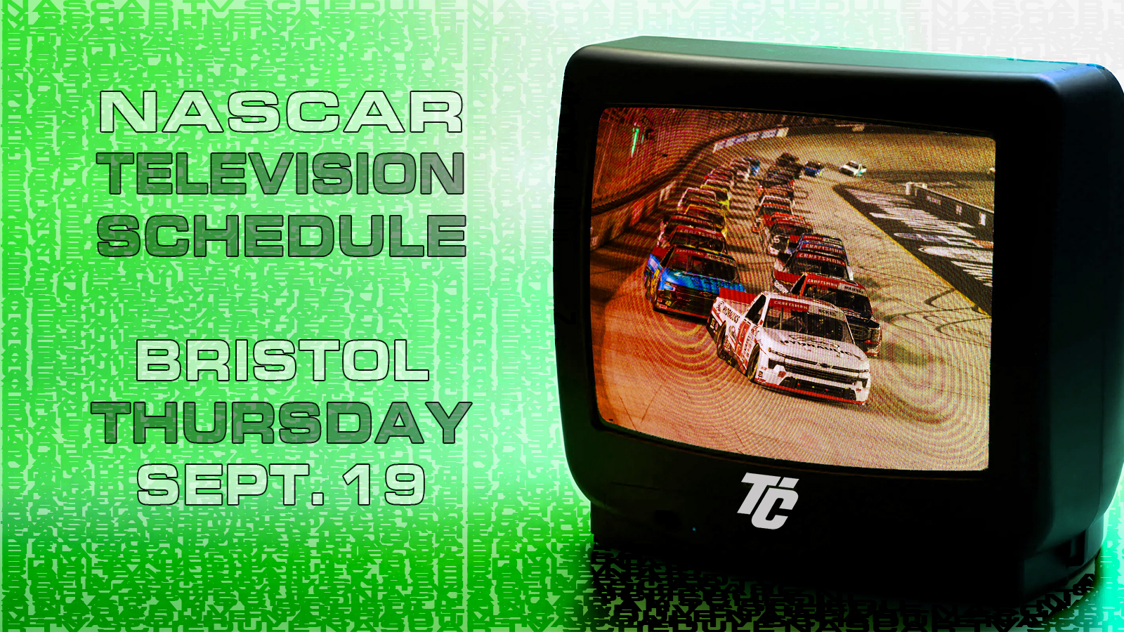 NASCAR TV Thursday September 19 NASCAR Truck race at Bristol UNOH 200 ARCA Bush's Beans 200 at Bristol