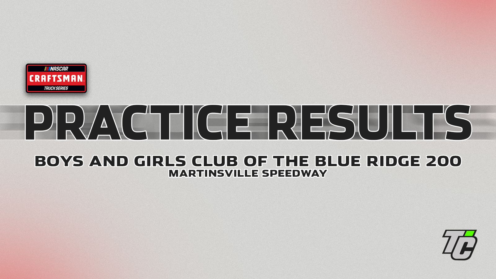 NASCAR Truck practice results martinsville speedway 2025 Boys & Girls Club of the Blue Ridge 200