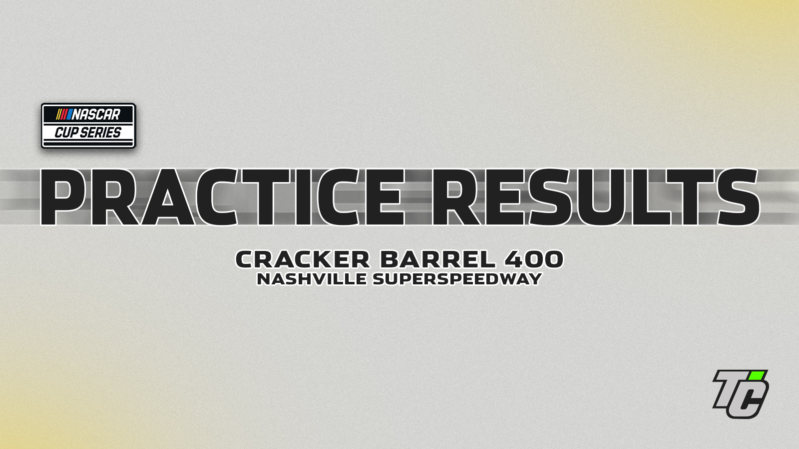 Cracker Barrel 400 Practice Results NASCAR Cup Series at Nashville Superspeedway