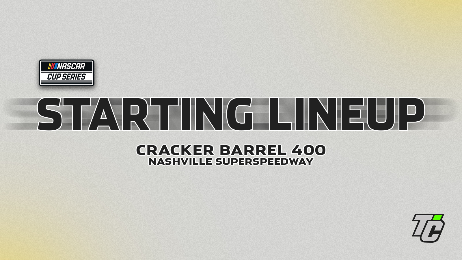 Cracker Barrel 400 starting lineup NASCAR Cup Series at Nashville Superspeedway