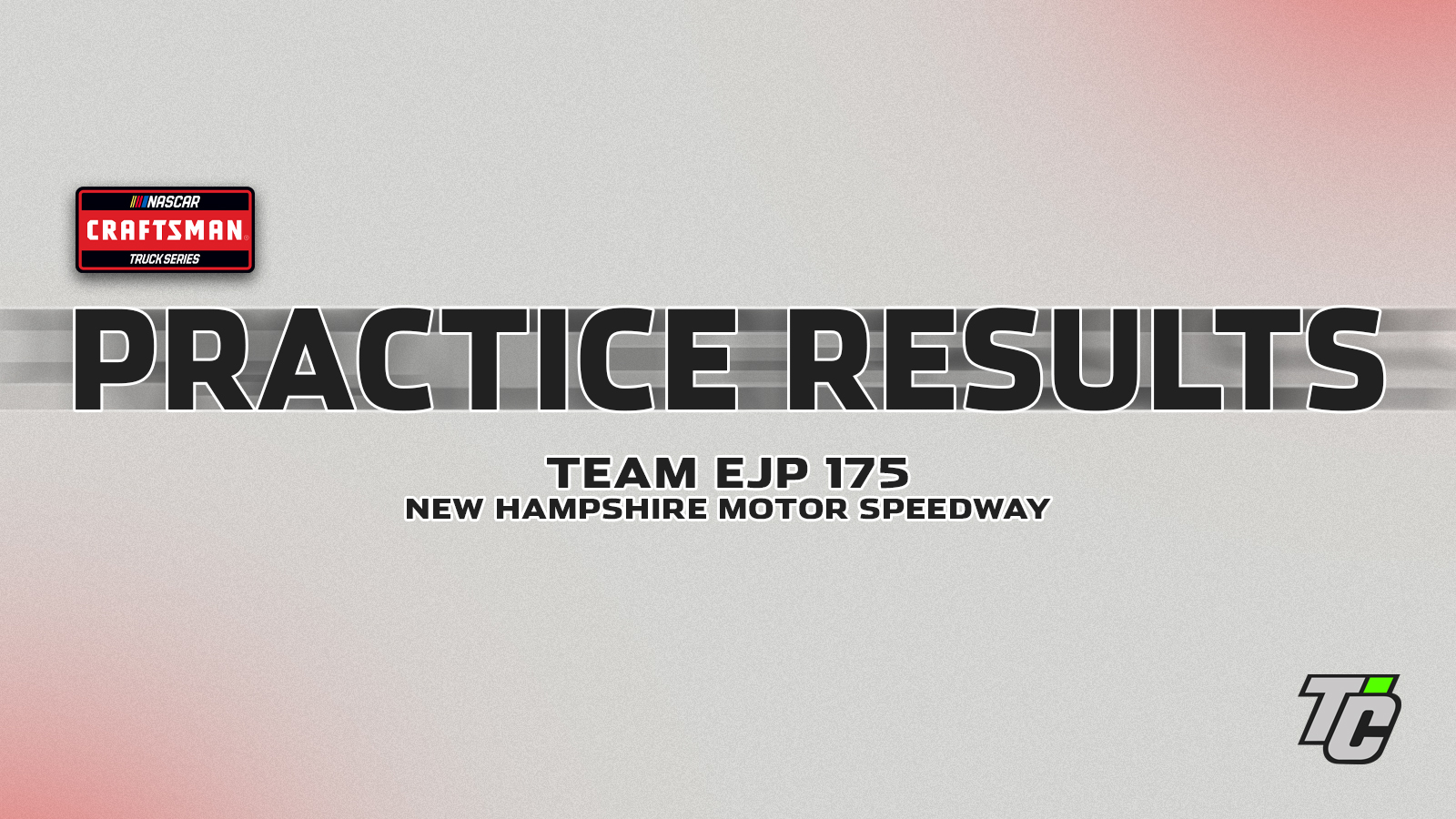 Team EJP 175 practice results NASCAR Craftsman Truck Series at New Hampshire Motor Speedway.