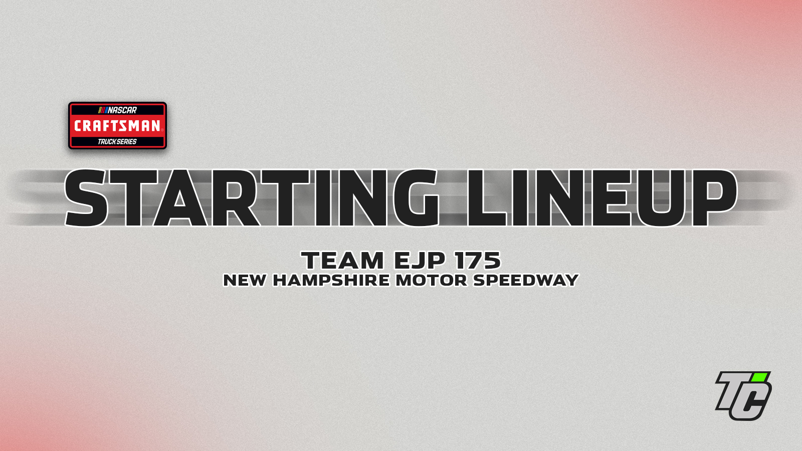Team EJP 175 starting lineup NASCAR Craftsman Truck Series at New Hampshire Motor Speedway.