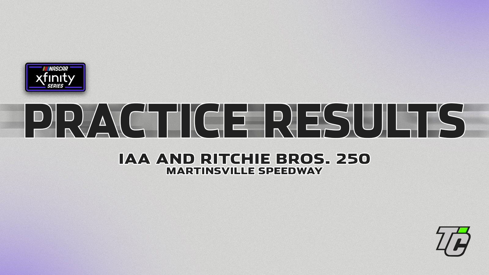 IAA and Ritchie Bros. 250 practice results NASCAR Xfinity Series race at Martinsville Speedway